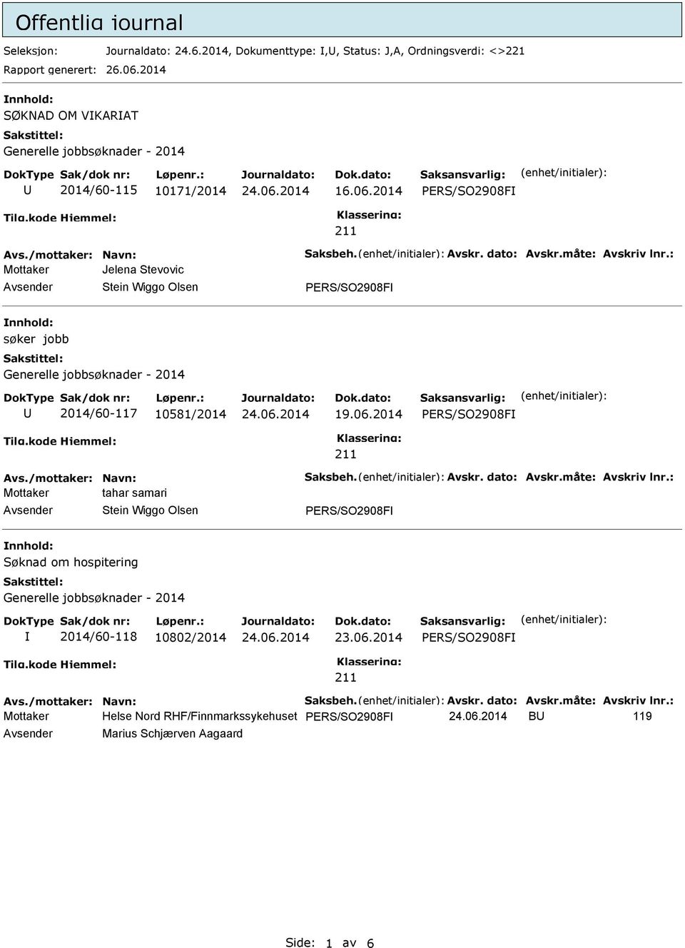 2014 PERS/SO2908F Avs./mottaker: Navn: Saksbeh. Avskr. dato: Avskr.måte: Avskriv lnr.