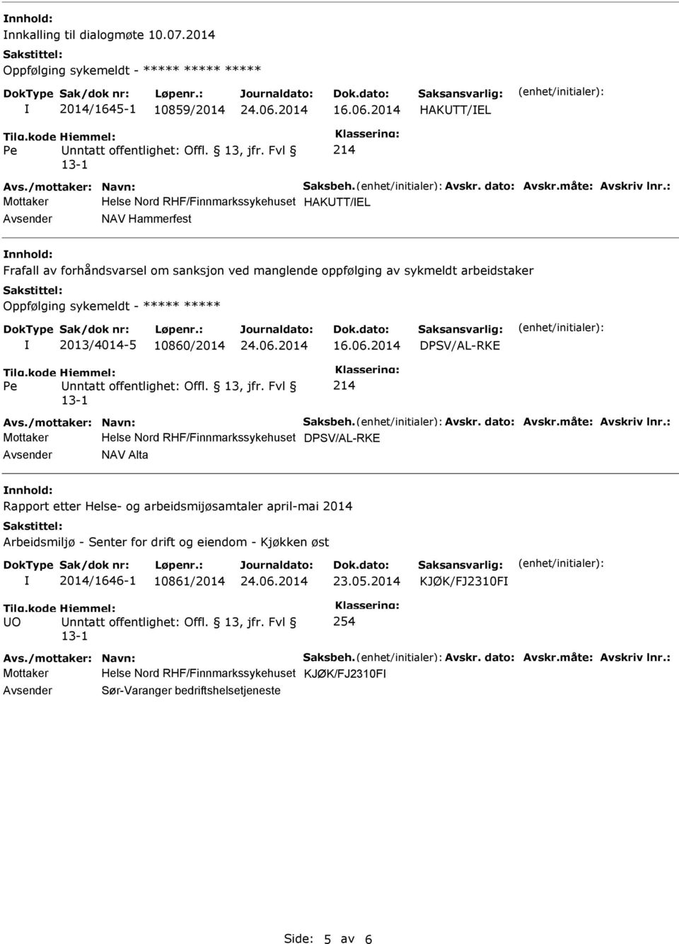 2013/4014-5 10860/2014 DPSV/AL-RKE Avs./mottaker: Navn: Saksbeh. Avskr. dato: Avskr.måte: Avskriv lnr.