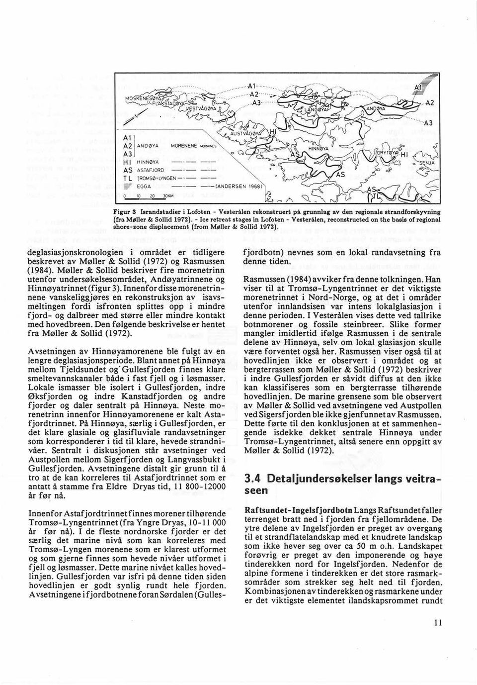 H <C3 SENJA EGGA ----(ANDERSEN 1968) 0 10 20 30KM Figur 3 Israndstadieri Lofoten - Vesterålen rekonstruertpå grunnlag av den regionalestrandforskyvning (framøller& Sollid 1972).