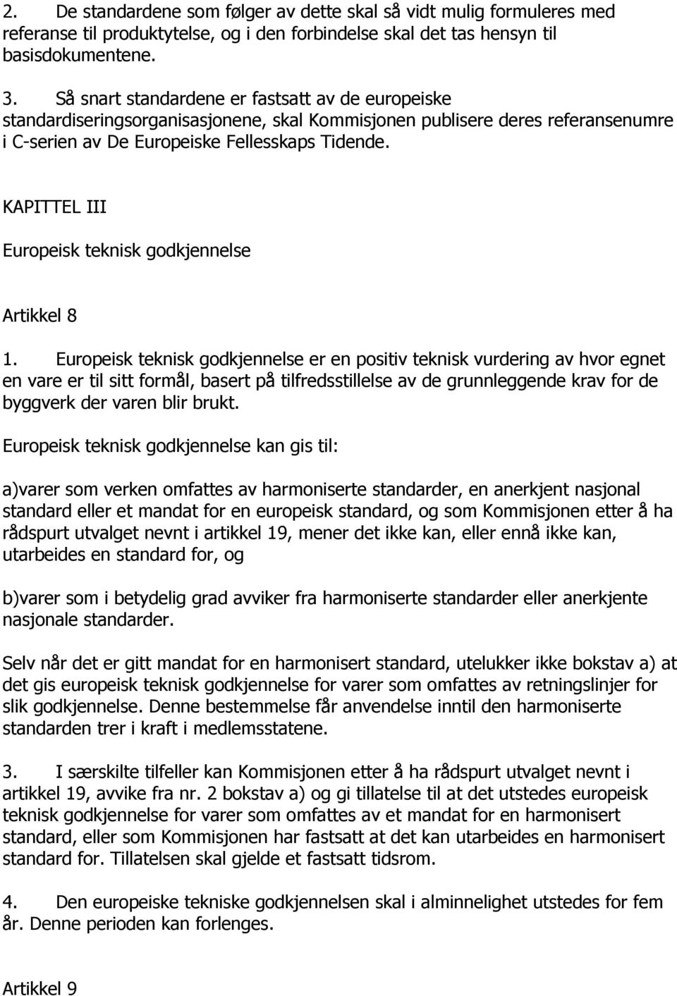 KAPITTEL III Europeisk teknisk godkjennelse Artikkel 8 1.