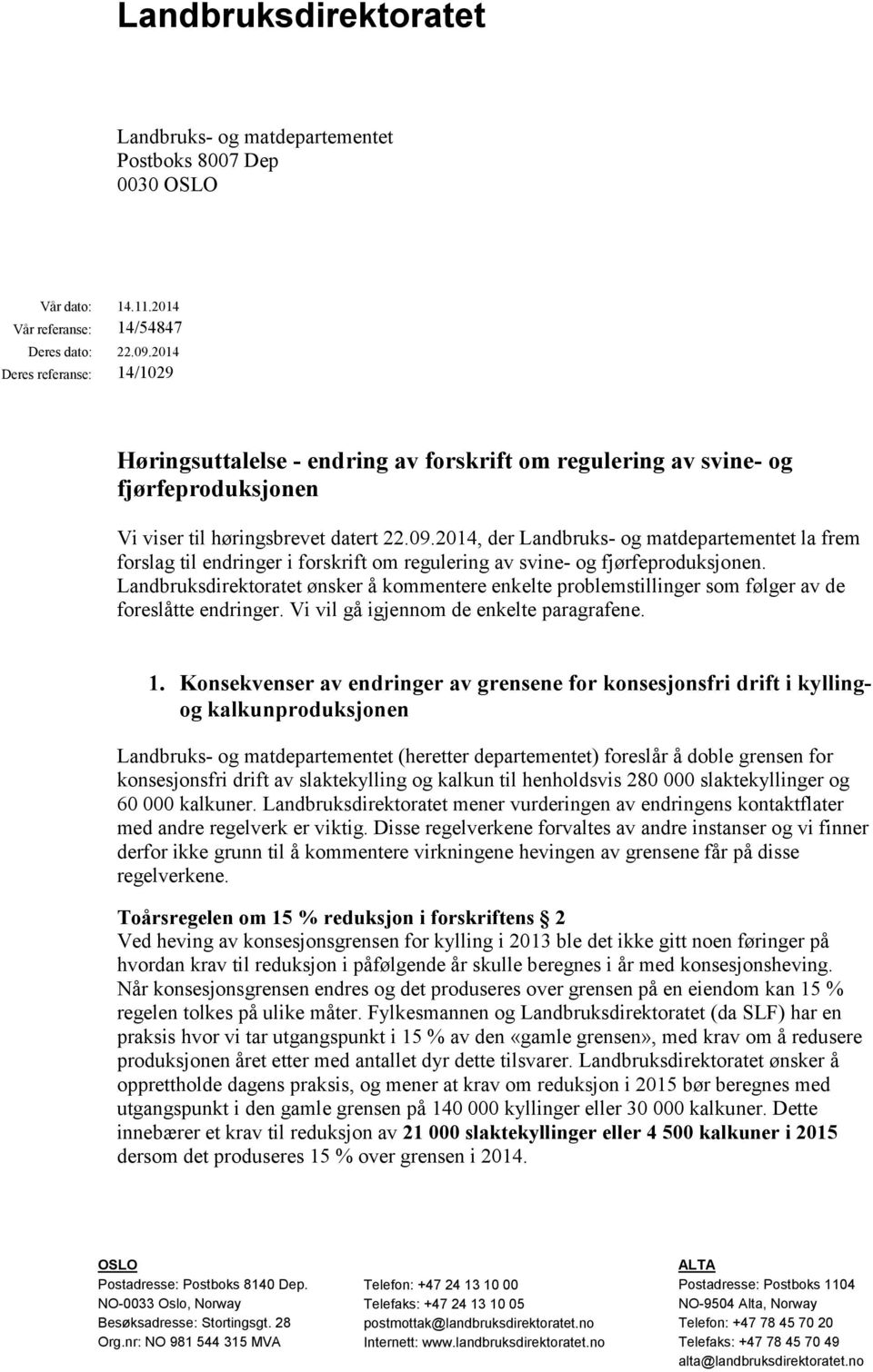 2014, der Landbruks- og matdepartementet la frem forslag til endringer i forskrift om regulering av svine- og fjørfeproduksjonen.