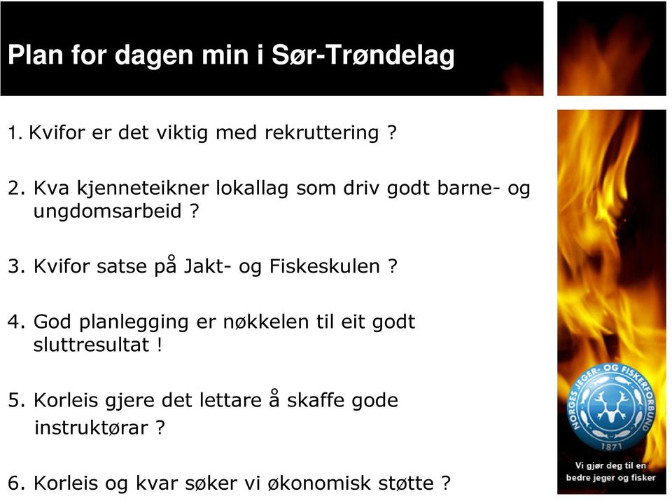 Kvifor satse på Jakt- og Fiskeskulen? 4.