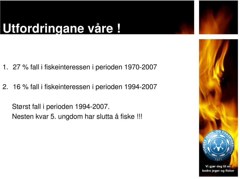 16 % fall i fiskeinteressen i perioden 1994-2007