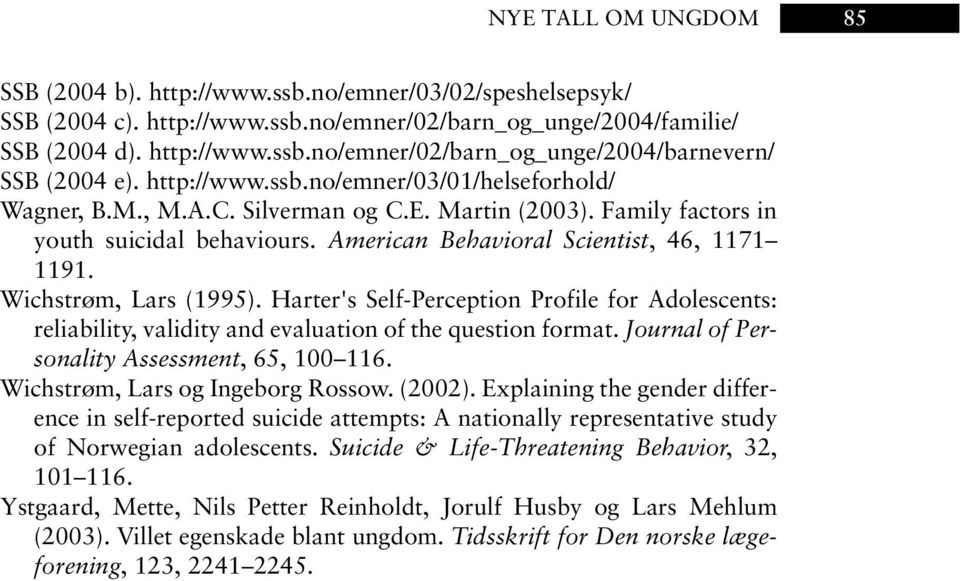 Wichstrøm, Lars (1995). Harter's Self-Perception Profile for Adolescents: reliability, validity and evaluation of the question format. Journal of Personality Assessment, 65, 100 116.