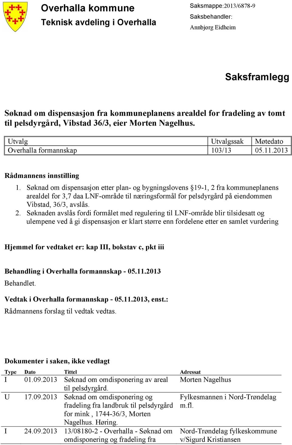 Søknad om dispensasjon etter plan- og bygningslovens 19-1, 2 