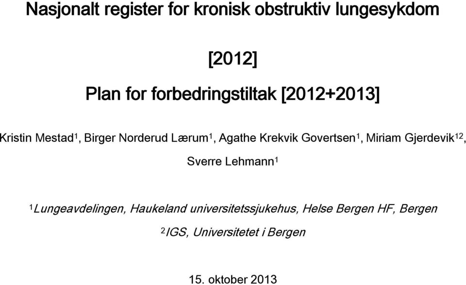 Krekvik Govertsen 1, Miriam Gjerdevik 12, Sverre Lehmann 1 1Lungeavdelingen,