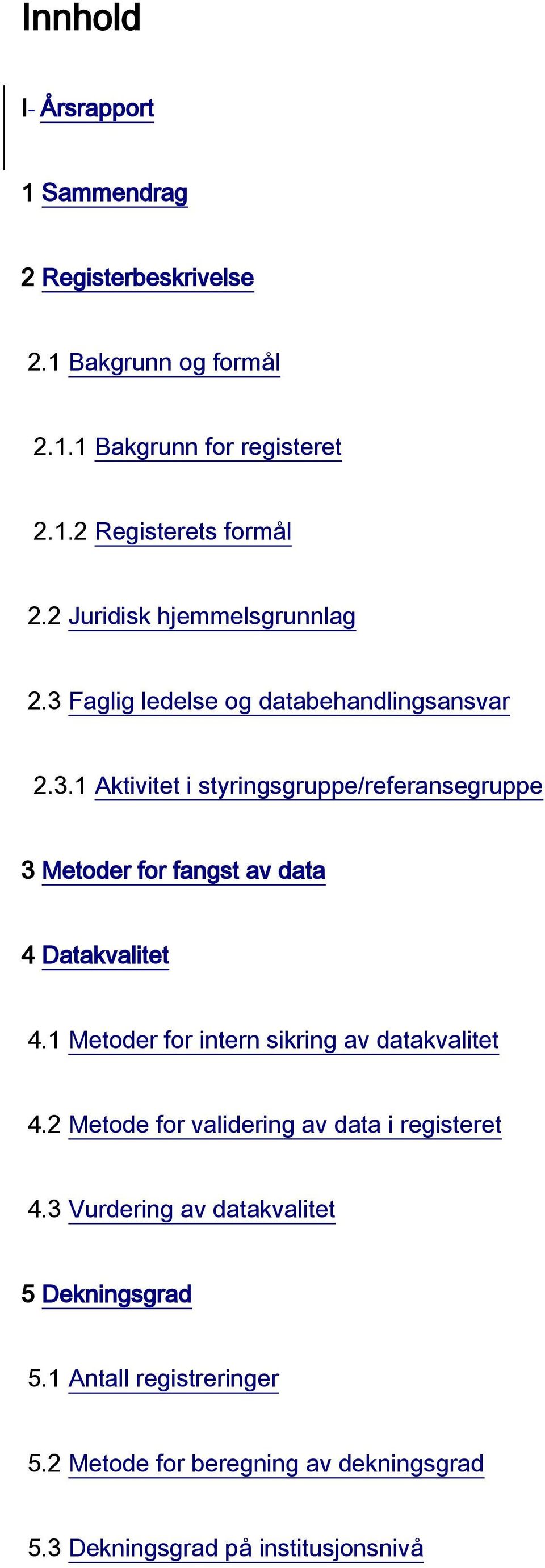 1 Metoder for intern sikring av datakvalitet 4.2 Metode for validering av data i registeret 4.