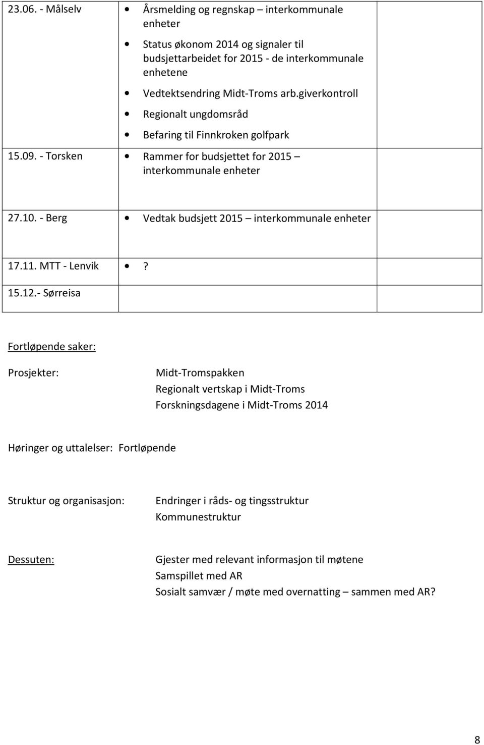 - Berg Vedtak budsjett 2015 interkommunale enheter 17.11. MTT - Lenvik? 15.12.