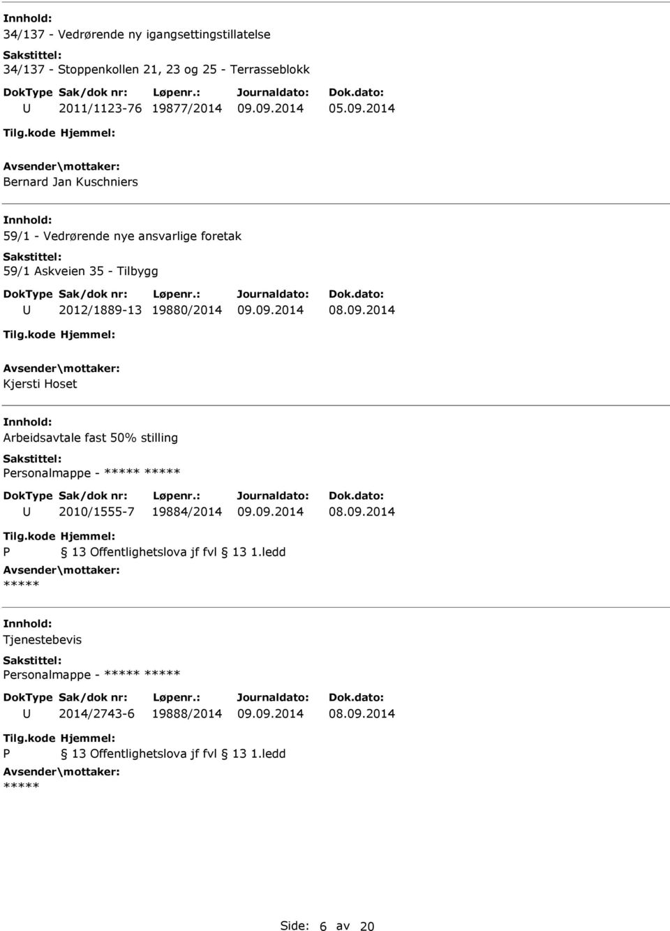 2014 Bernard Jan Kuschniers 59/1 - Vedrørende nye ansvarlige foretak 59/1 Askveien 35 - Tilbygg