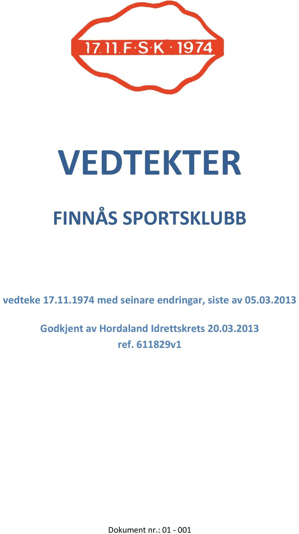2013 Godkjent av Hordaland Idrettskrets 20.