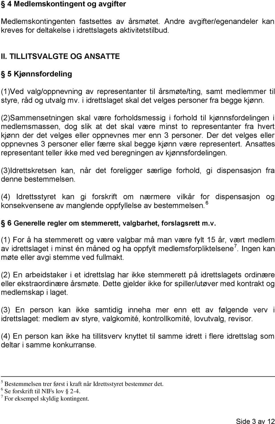 i idrettslaget skal det velges personer fra begge kjønn.