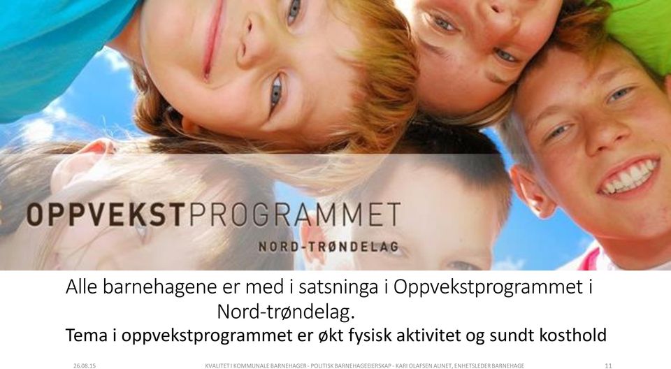 Tema i oppvekstprogrammet er økt fysisk aktivitet og sundt