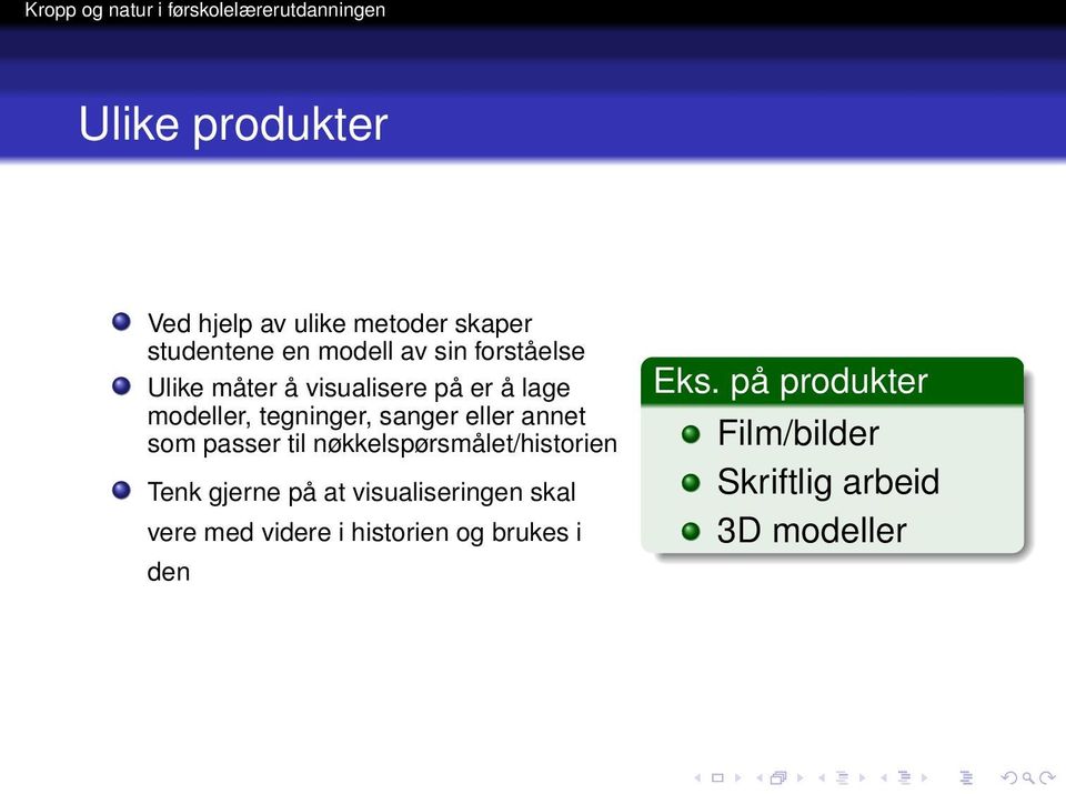 annet som passer til nøkkelspørsmålet/historien Tenk gjerne på at visualiseringen skal