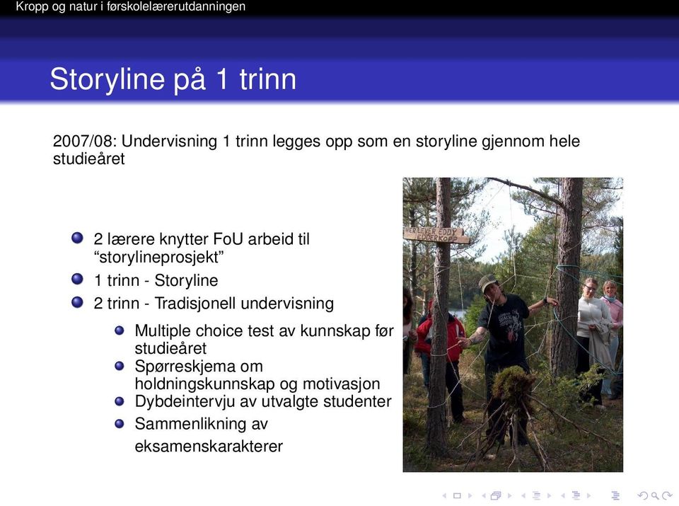 Tradisjonell undervisning Multiple choice test av kunnskap før studieåret Spørreskjema om