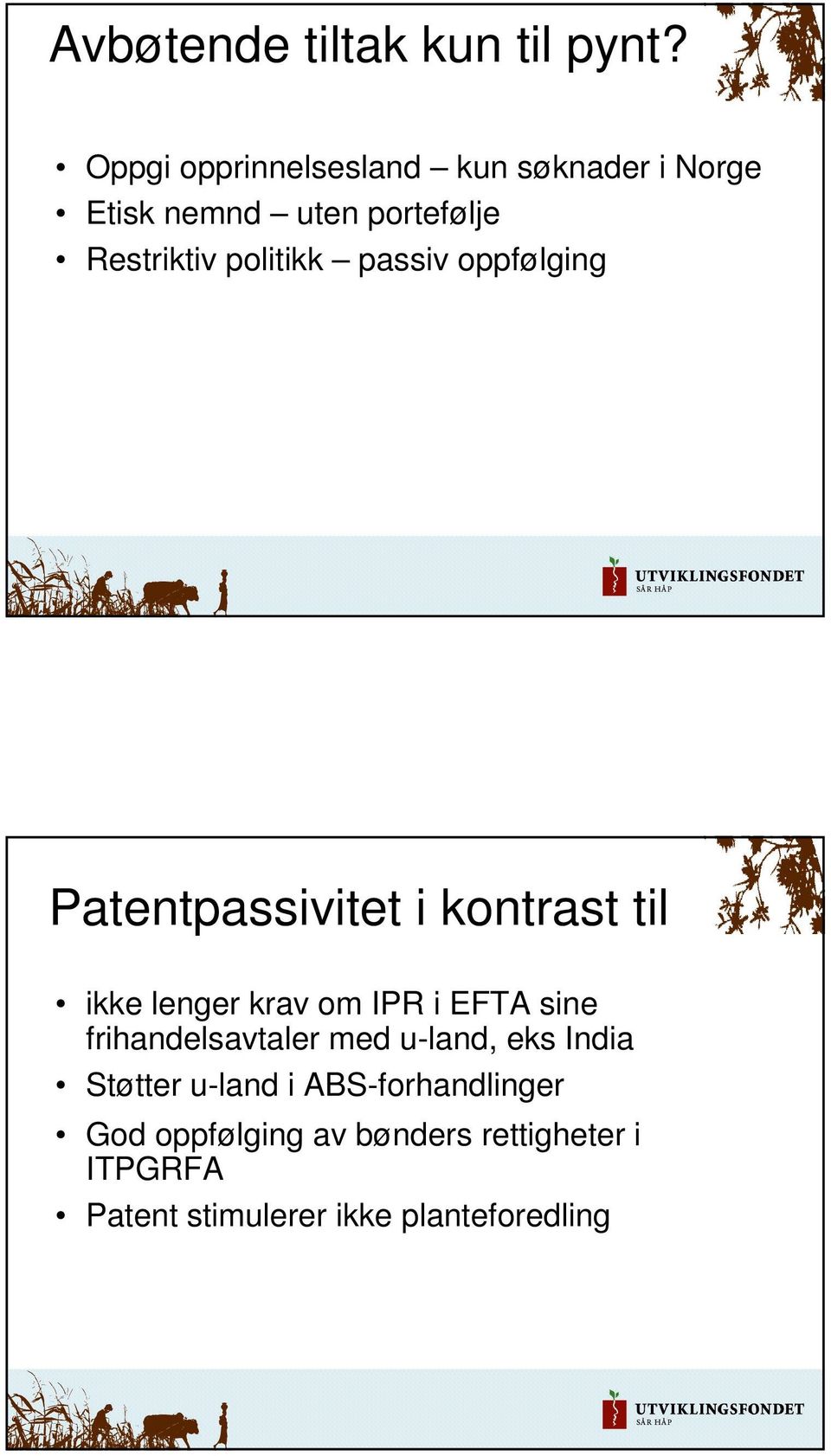 passiv oppfølging Patentpassivitet i kontrast til ikke lenger krav om IPR i EFTA sine