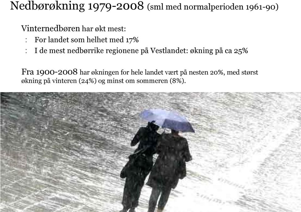 økning på ca 25% Fra 1900-2008 har økningen for hele landet vært på nesten 20%, med