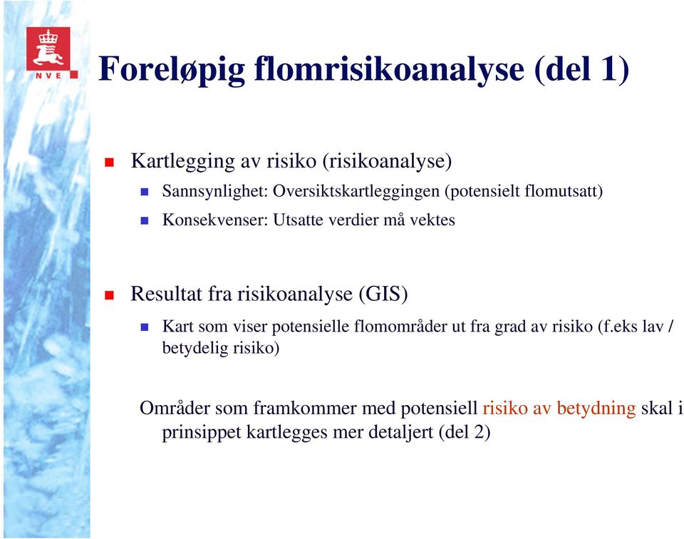 risikoanalyse (GIS) Kart som viser potensielle flomområder ut fra grad av risiko (f.