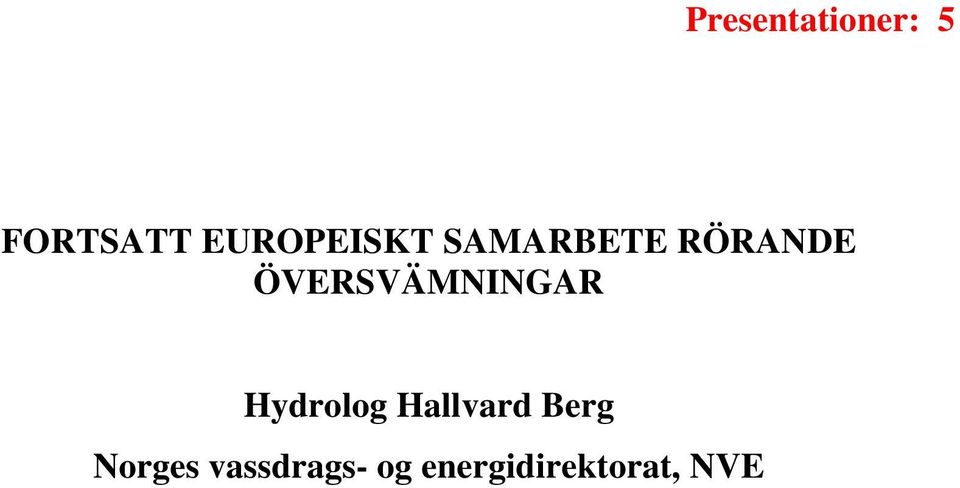 ÖVERSVÄMNINGAR Hydrolog Hallvard