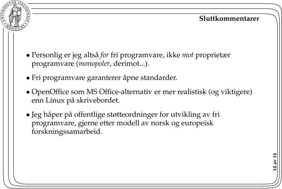 OpenOffice som MS Office-alternativ er mer realistisk (og viktigere) enn Linux på skrivebordet.