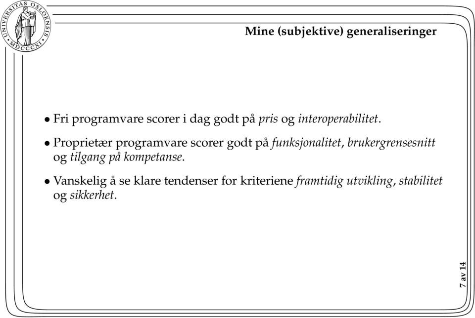 Proprietær programvare scorer godt på funksjonalitet, brukergrensesnitt