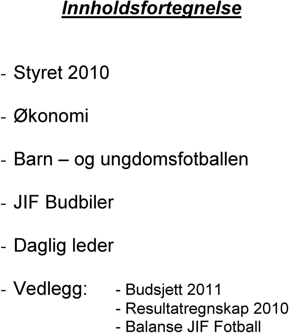 Daglig leder - Vedlegg: - Budsjett 2011 -