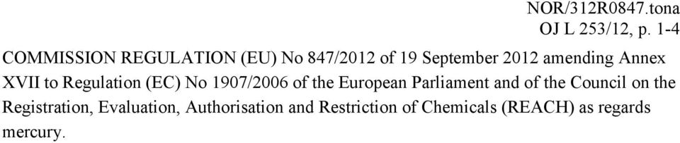 Annex XVII to Regulation (EC) No 1907/2006 of the European Parliament and