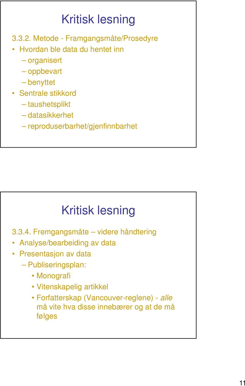 stikkord taushetsplikt datasikkerhet reproduserbarhet/gjenfinnbarhet 3.3.4.