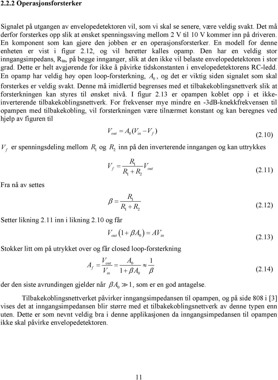 En modell for denne enheten er vist i figur 2.12, og vil heretter kalles opamp.