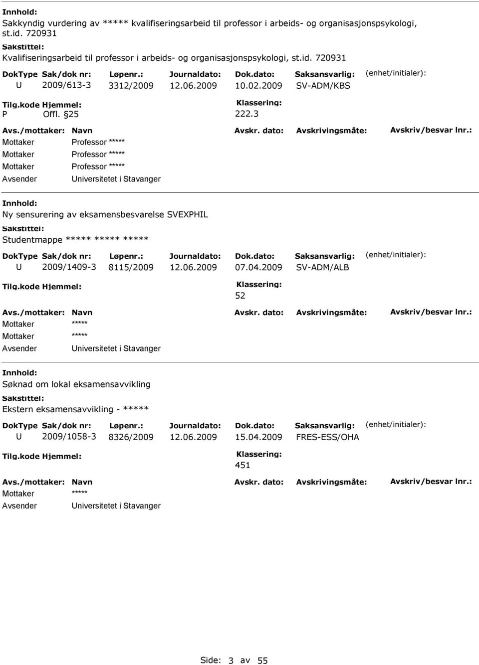 3 Mottaker rofessor ***** Mottaker rofessor ***** Mottaker rofessor ***** Avsender niversitetet i tavanger Ny sensurering av eksamensbesvarelse VEXHL tudentmappe