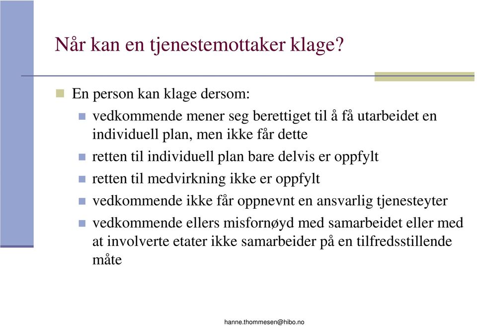 ikke får dette retten til individuell plan bare delvis er oppfylt retten til medvirkning ikke er oppfylt