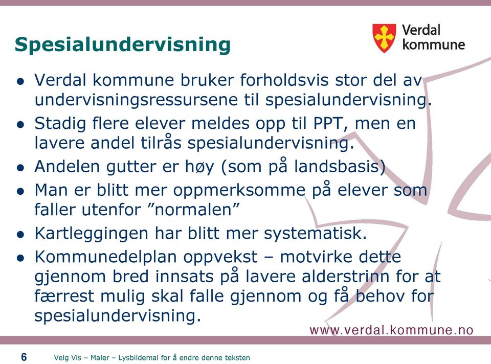 Andelen gutter er høy (som på landsbasis) Man er blitt mer oppmerksomme på elever som faller utenfor normalen Kartleggingen har