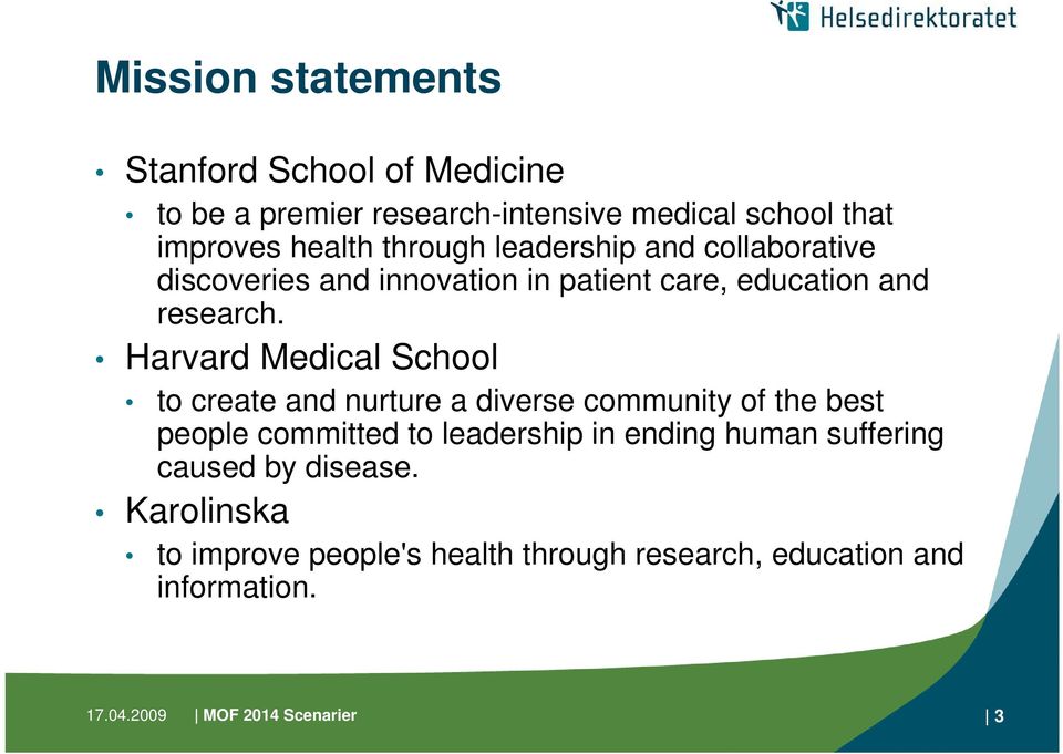 Harvard Medical School to create and nurture a diverse community of the best people committed to leadership in ending