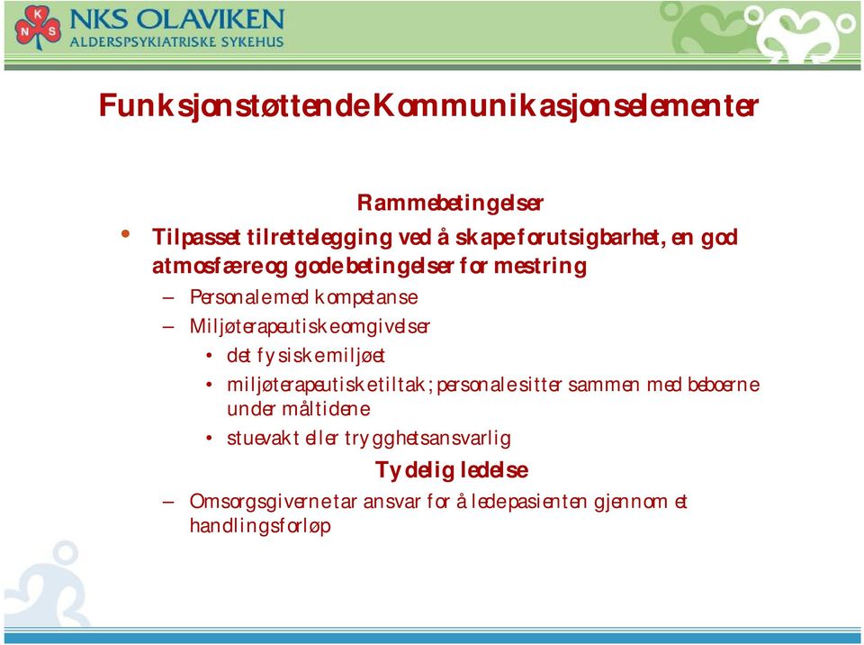 omgivelser det fysiske miljøet miljøterapeutiske tiltak; personale sitter sammen med beboerne under måltidene