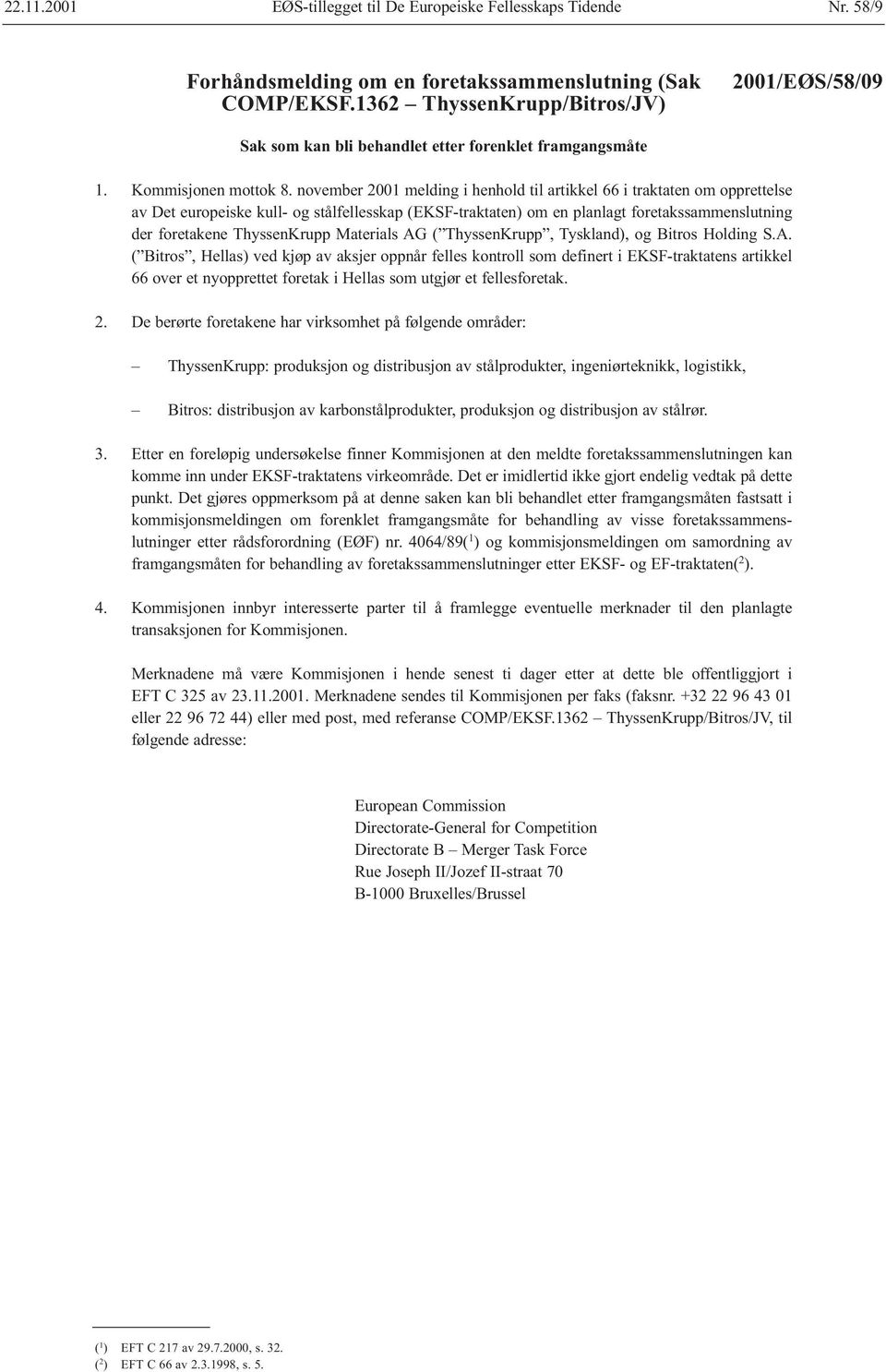 november 2001 melding i henhold til artikkel 66 i traktaten om opprettelse av Det europeiske kull- og stålfellesskap (EKSF-traktaten) om en planlagt foretakssammenslutning der foretakene ThyssenKrupp