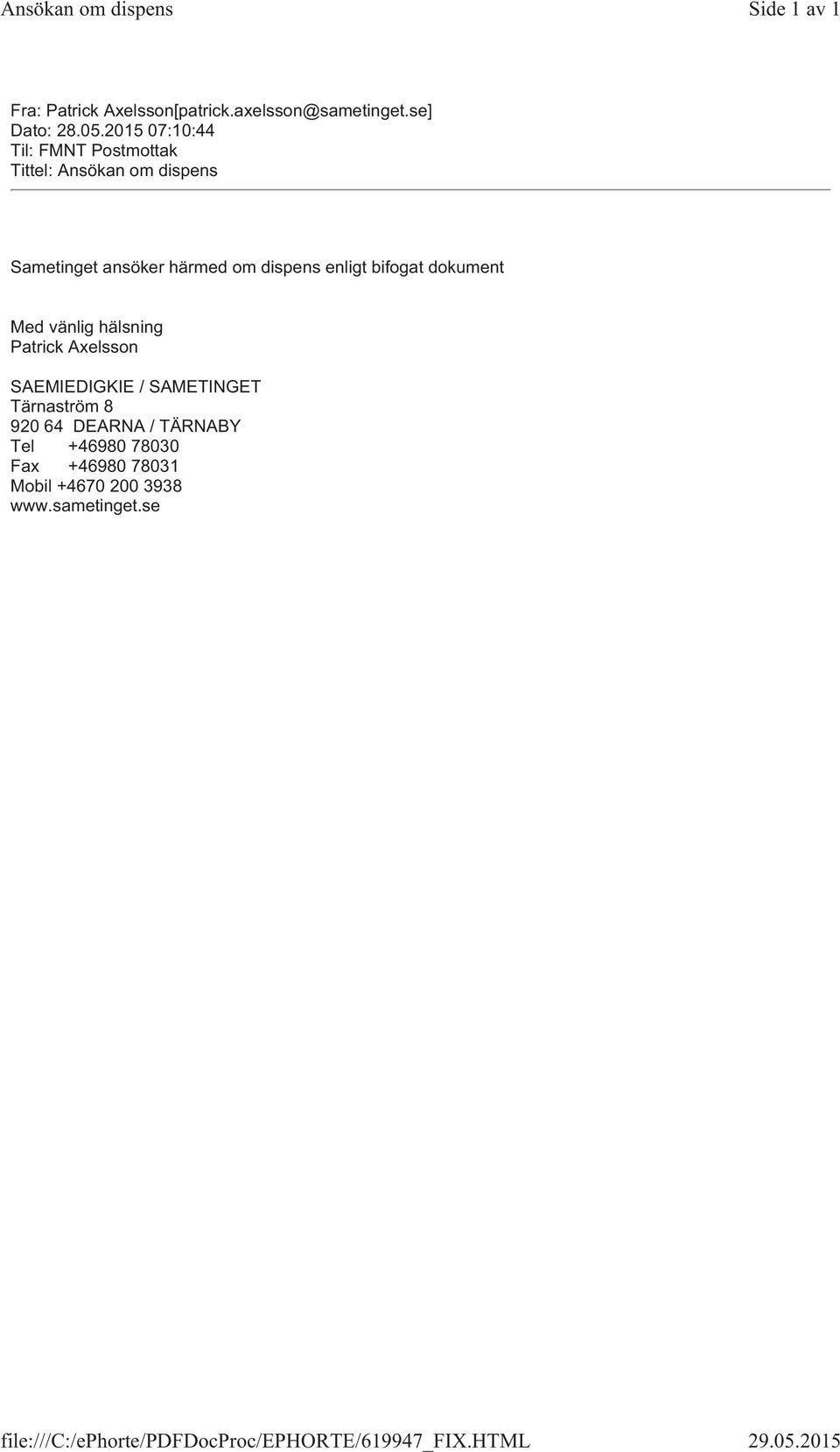 2015 07:10:44 Til: FMNT Postmottak Tittel: Ansökan om dispens Sametinget ansöker härmed om dispens enligt bifogat