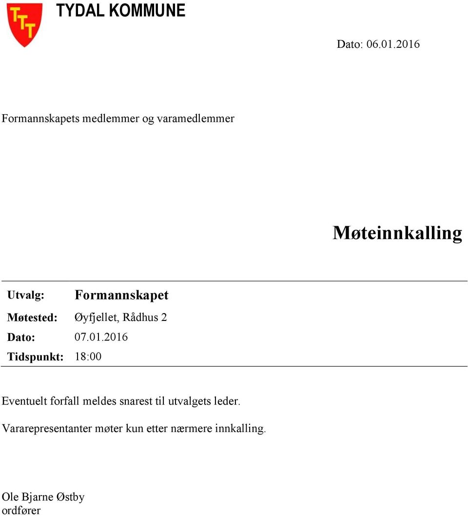 Formannskapet Møtested: Øyfjellet, Rådhus 2 Dato: 07.01.