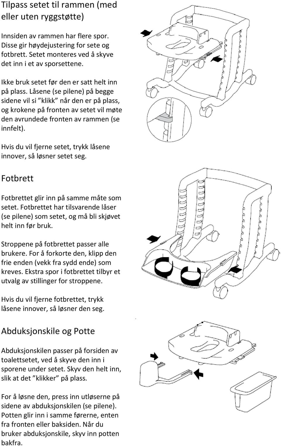 Låsene (se pilene) på begge sidene vil si klikk når den er på plass, og krokene på fronten av setet vil møte den avrundede fronten av rammen (se innfelt).