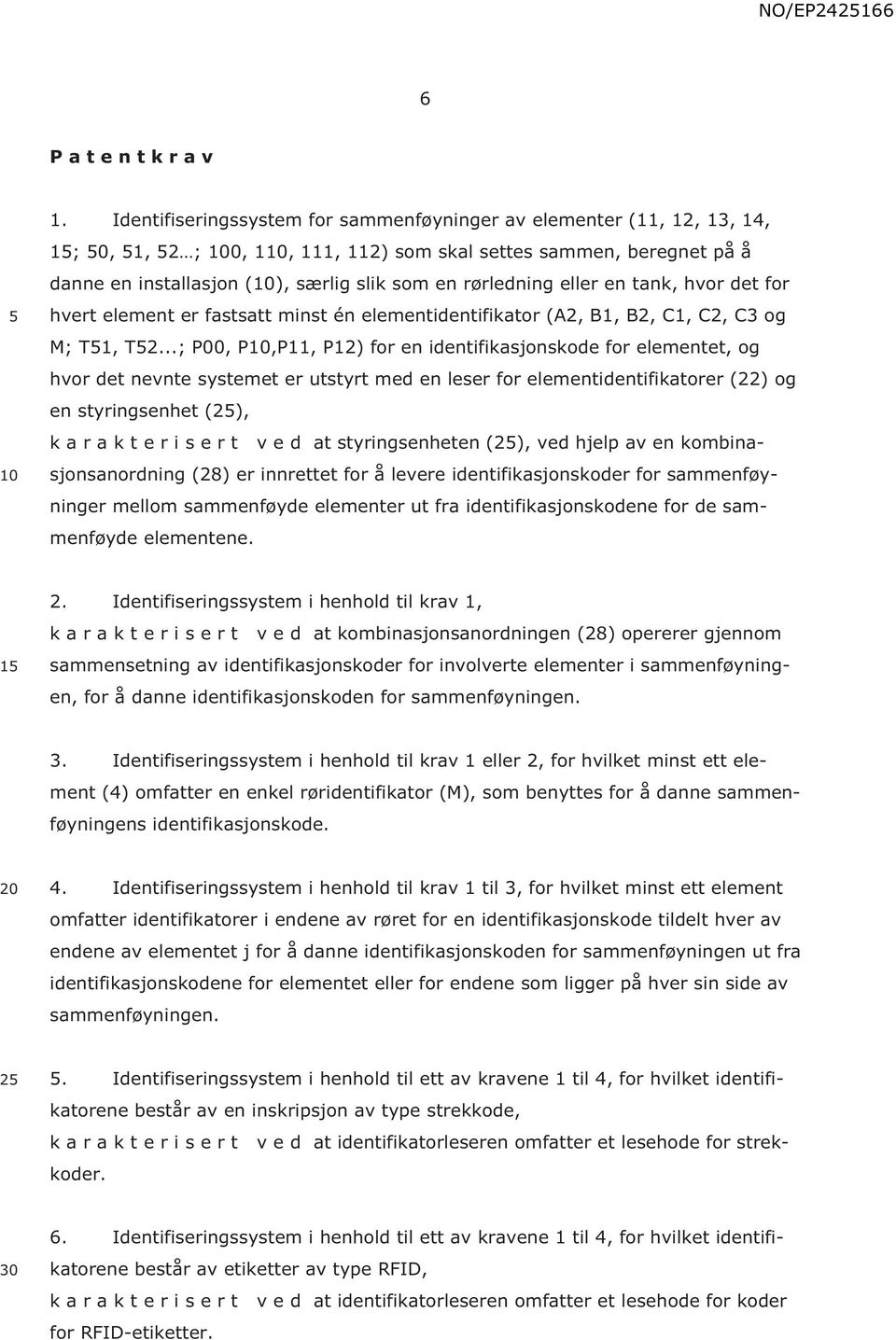 eller en tank, hvor det for hvert element er fastsatt minst én elementidentifikator (A2, B1, B2, C1, C2, C3 og M; T1, T2.