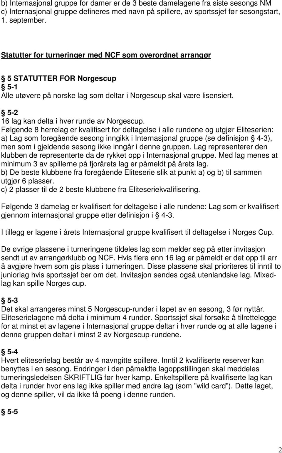 5-2 16 lag kan delta i hver runde av Norgescup.