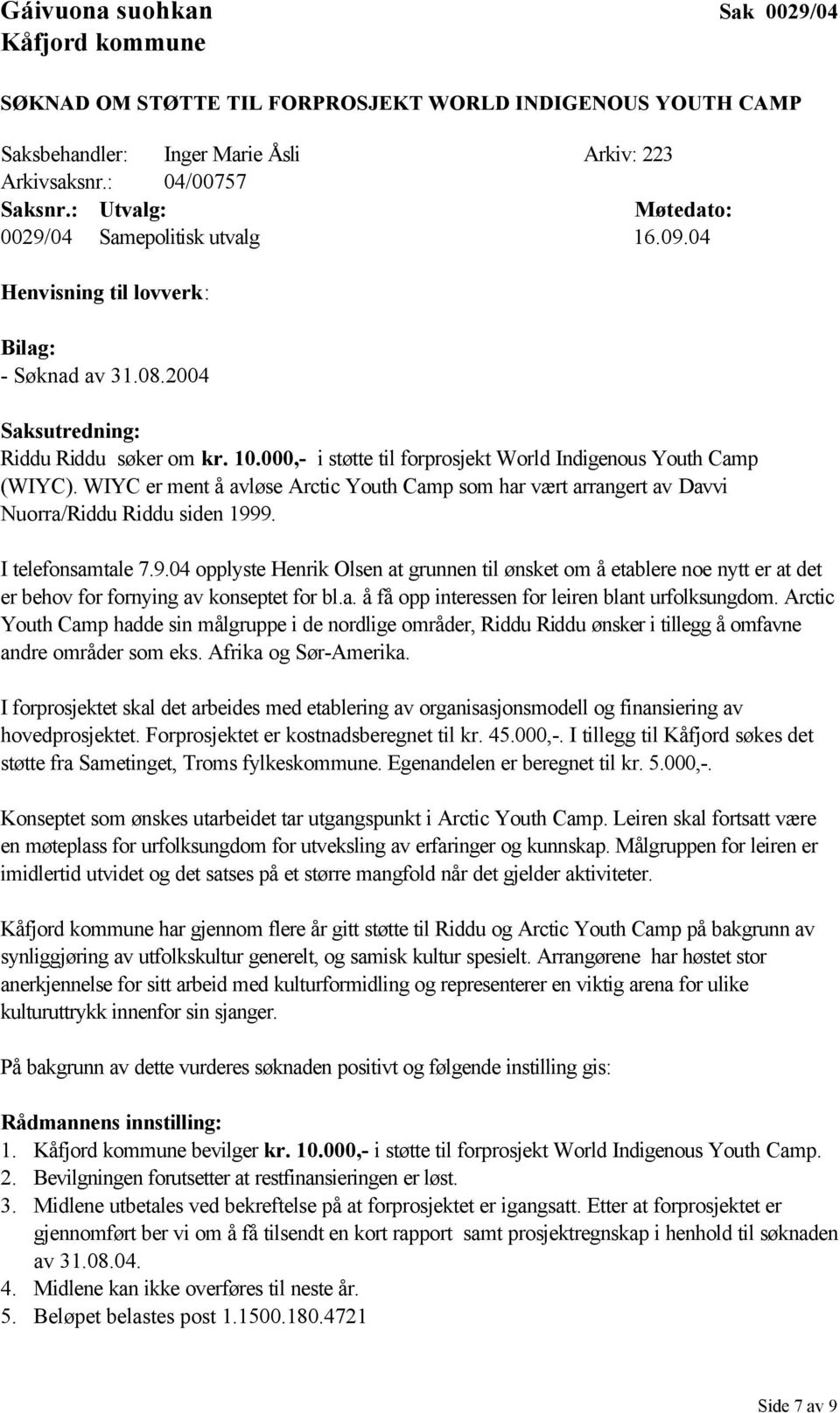 WIYC er ment å avløse Arctic Youth Camp som har vært arrangert av Davvi Nuorra/Riddu Riddu siden 199