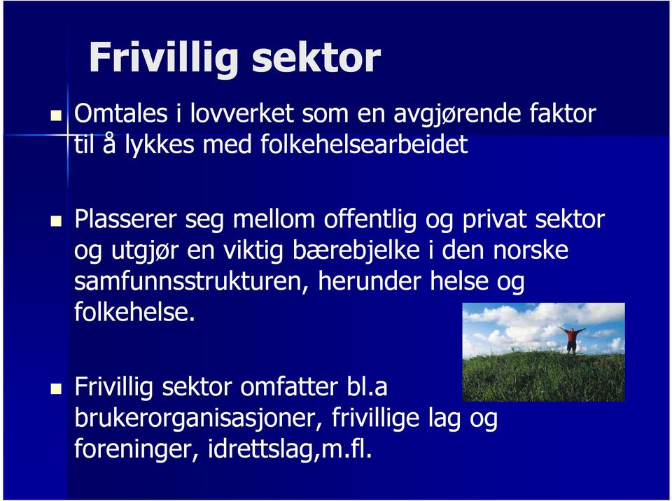 viktig bærebjelke i den norske samfunnsstrukturen, herunder helse og folkehelse.