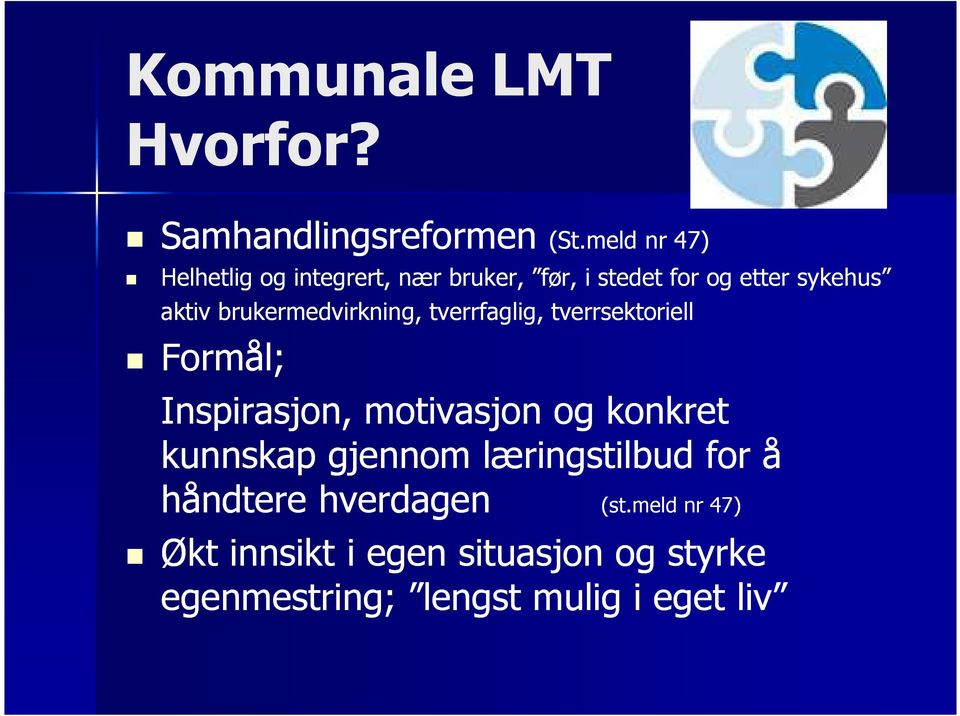 brukermedvirkning, tverrfaglig, tverrsektoriell Formål; Inspirasjon, motivasjon og konkret