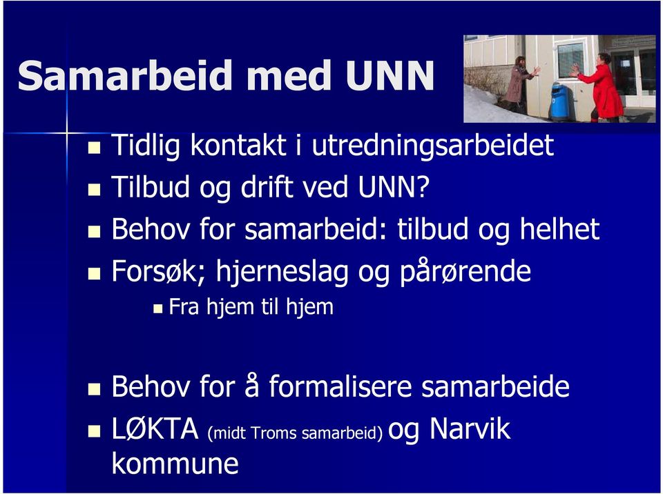 Behov for samarbeid: tilbud og helhet Forsøk; hjerneslag og