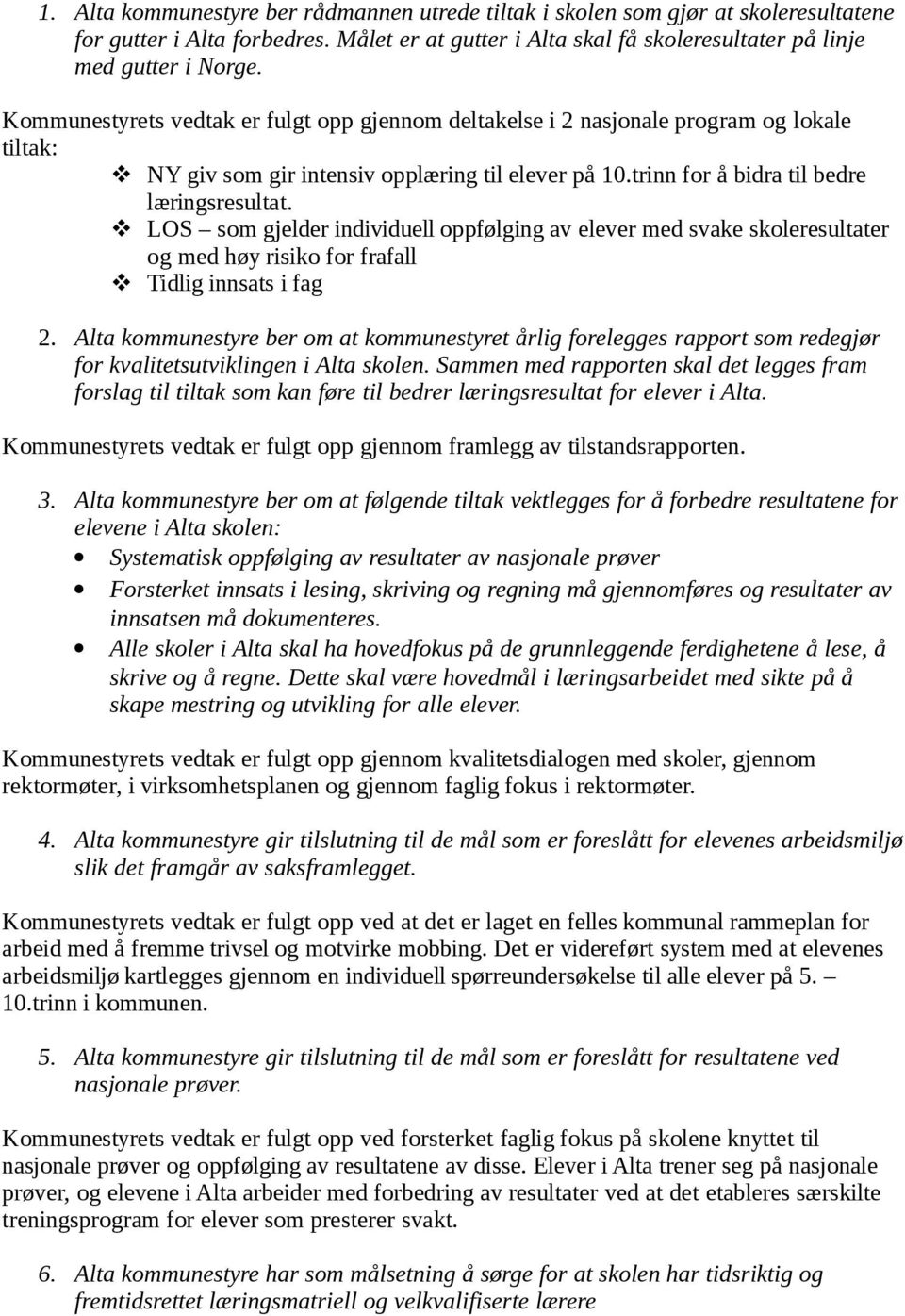 LOS som gjelder individuell oppfølging av elever med svake skoleresultater og med høy risiko for frafall Tidlig innsats i fag 2.