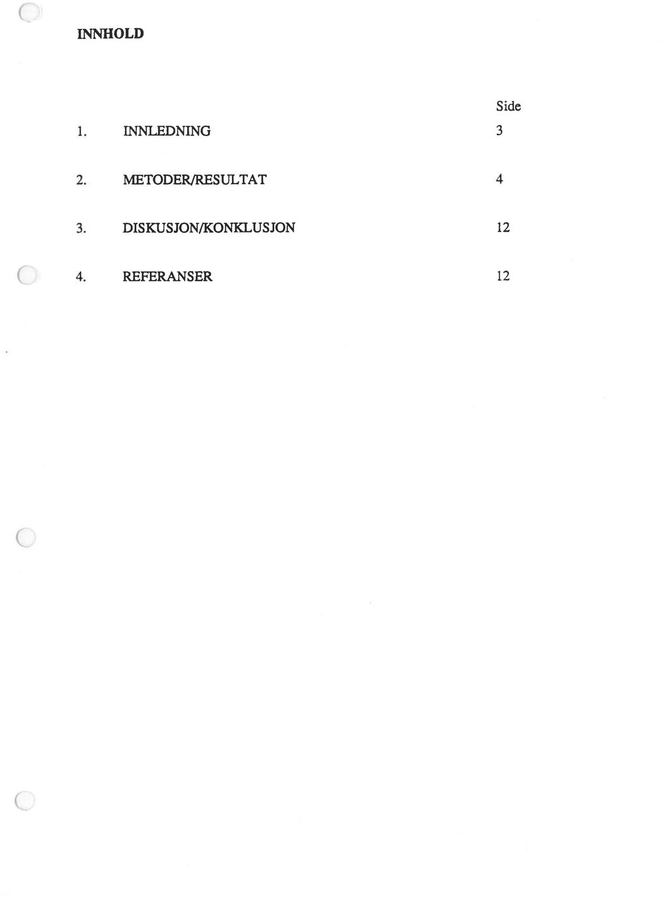 METODER/RESULTAT 4 3.