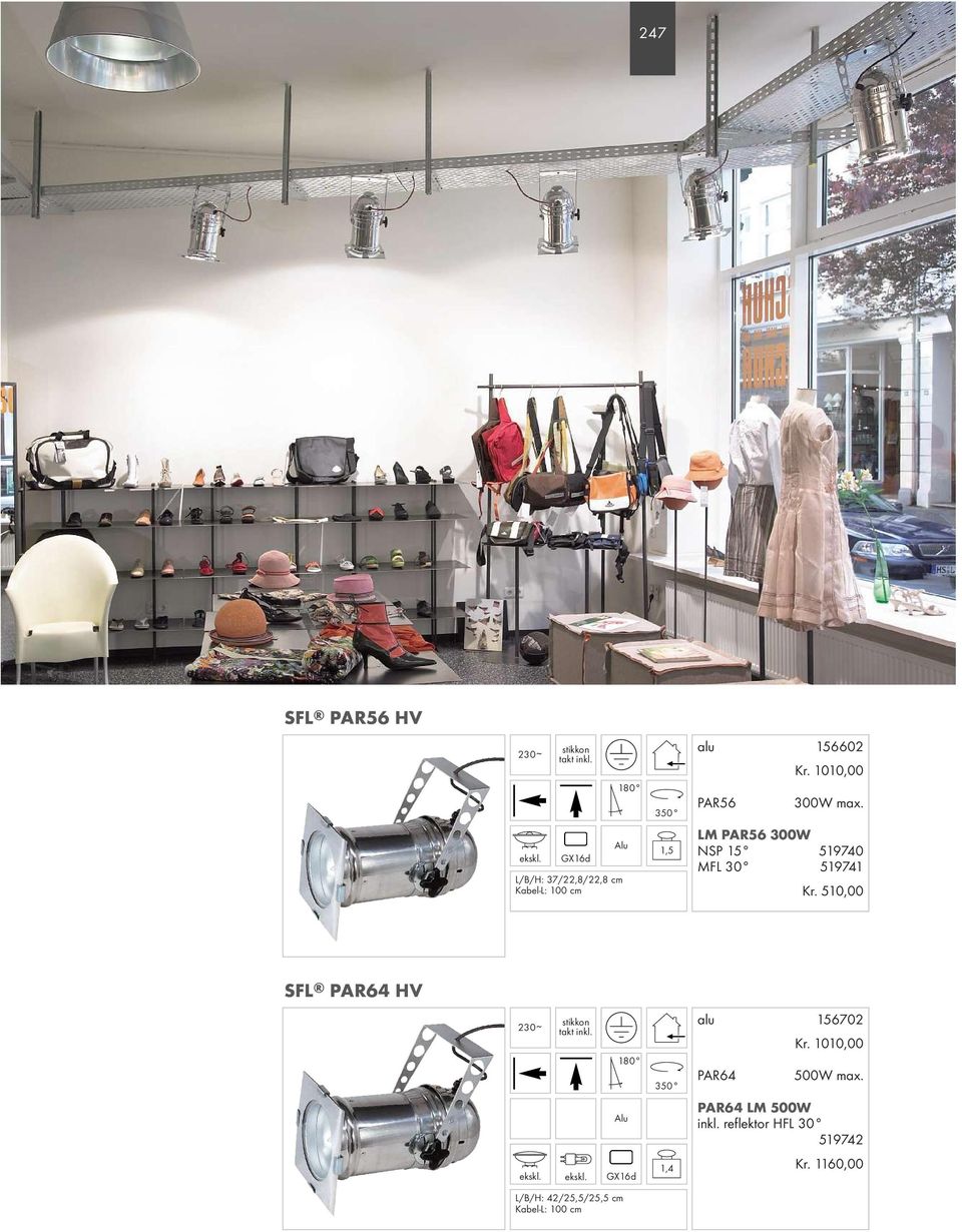 510,00 SFL PAR64 HV takt alu 156702 PAR64 Kr. 1010,00 500W max.