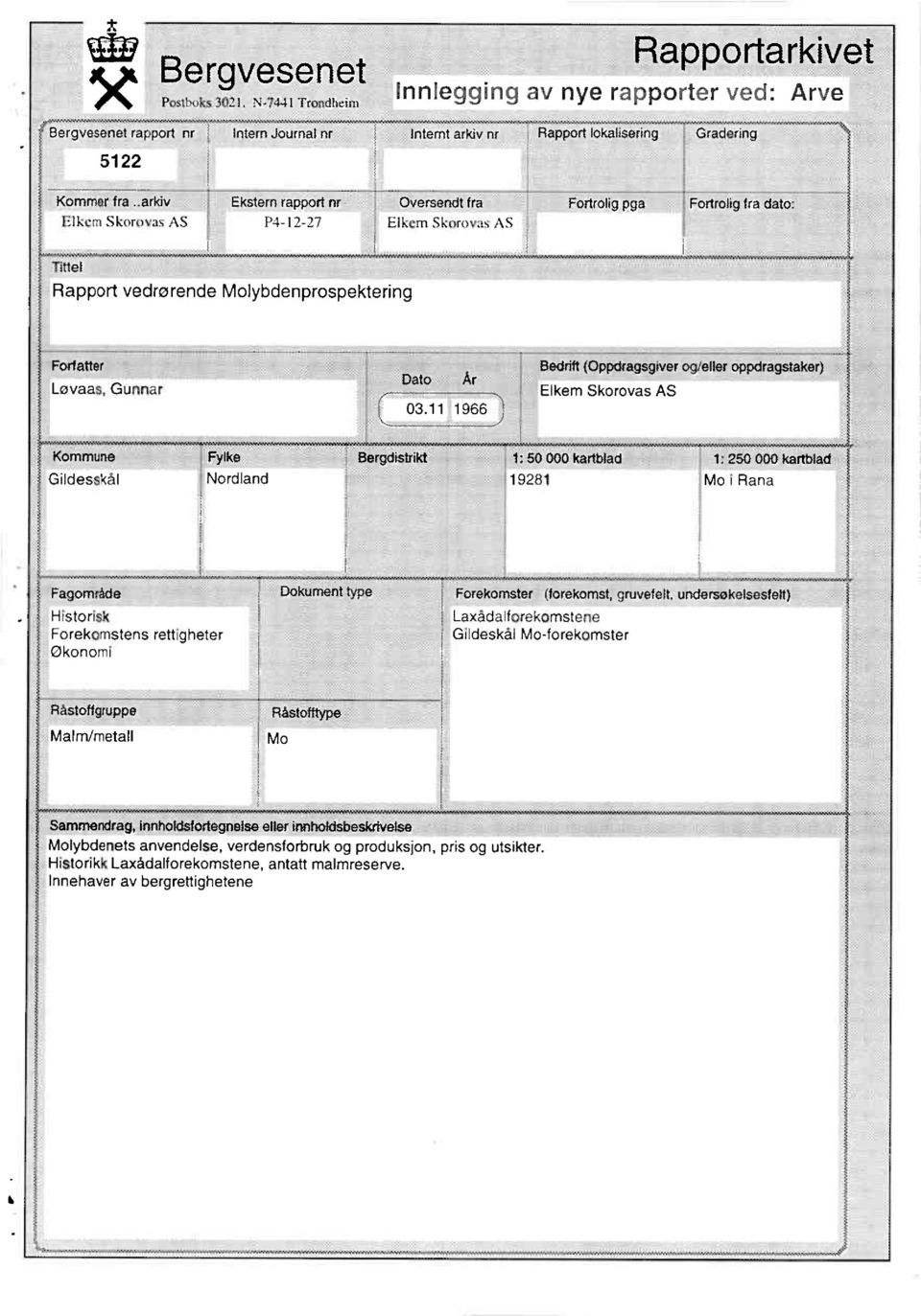 .addv Ekstern rapport nr; ;f7;oversendt fra Fortrolig pga Fortrolig fra dato: Elkem Skorovas AS P4-12-27 Elkern Skorovas AS Tittel Rapport vedrørende Molybdenprospektering Forfatter Løvaas, Gunnar