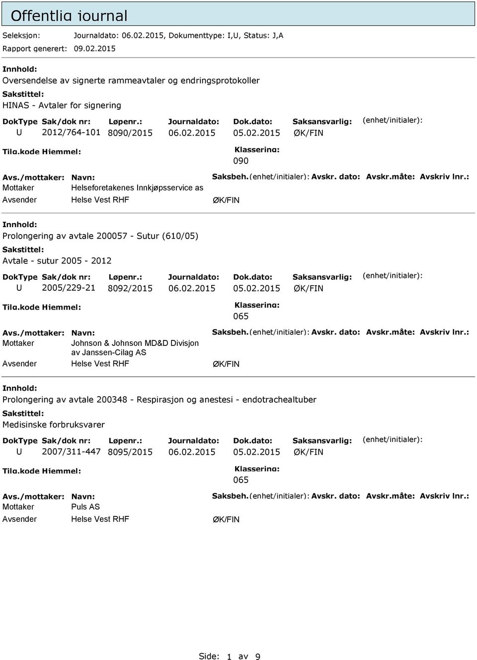 Helseforetakenes nnkjøpsservice as Prolongering av avtale 200057 - Sutur (610/05) Avtale - sutur 2005-2012 2005/229-21 8092/2015 Mottaker