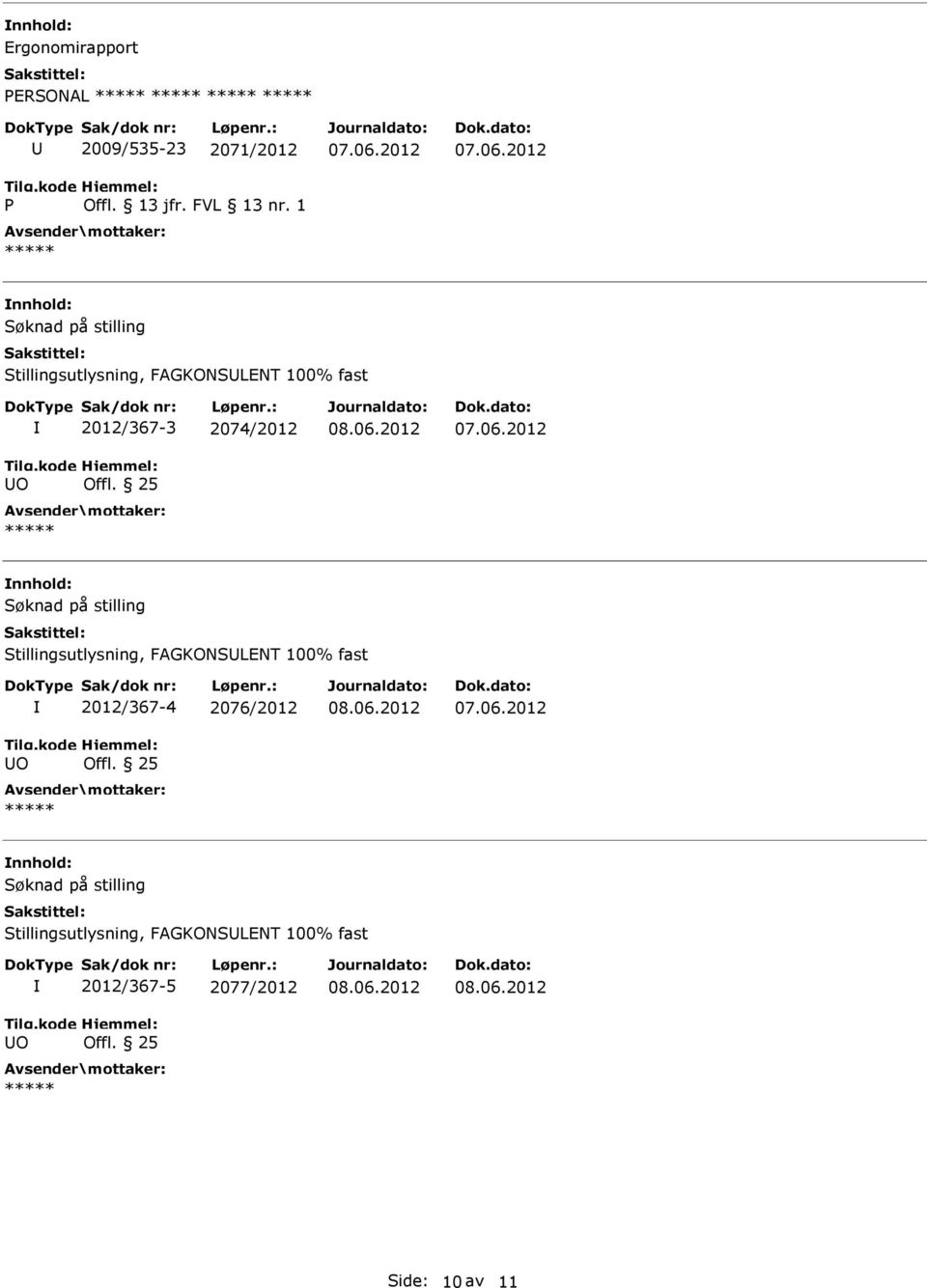 25 Søknad på stilling Stillingsutlysning, FAGKONSLENT 100% fast O 2012/367-4