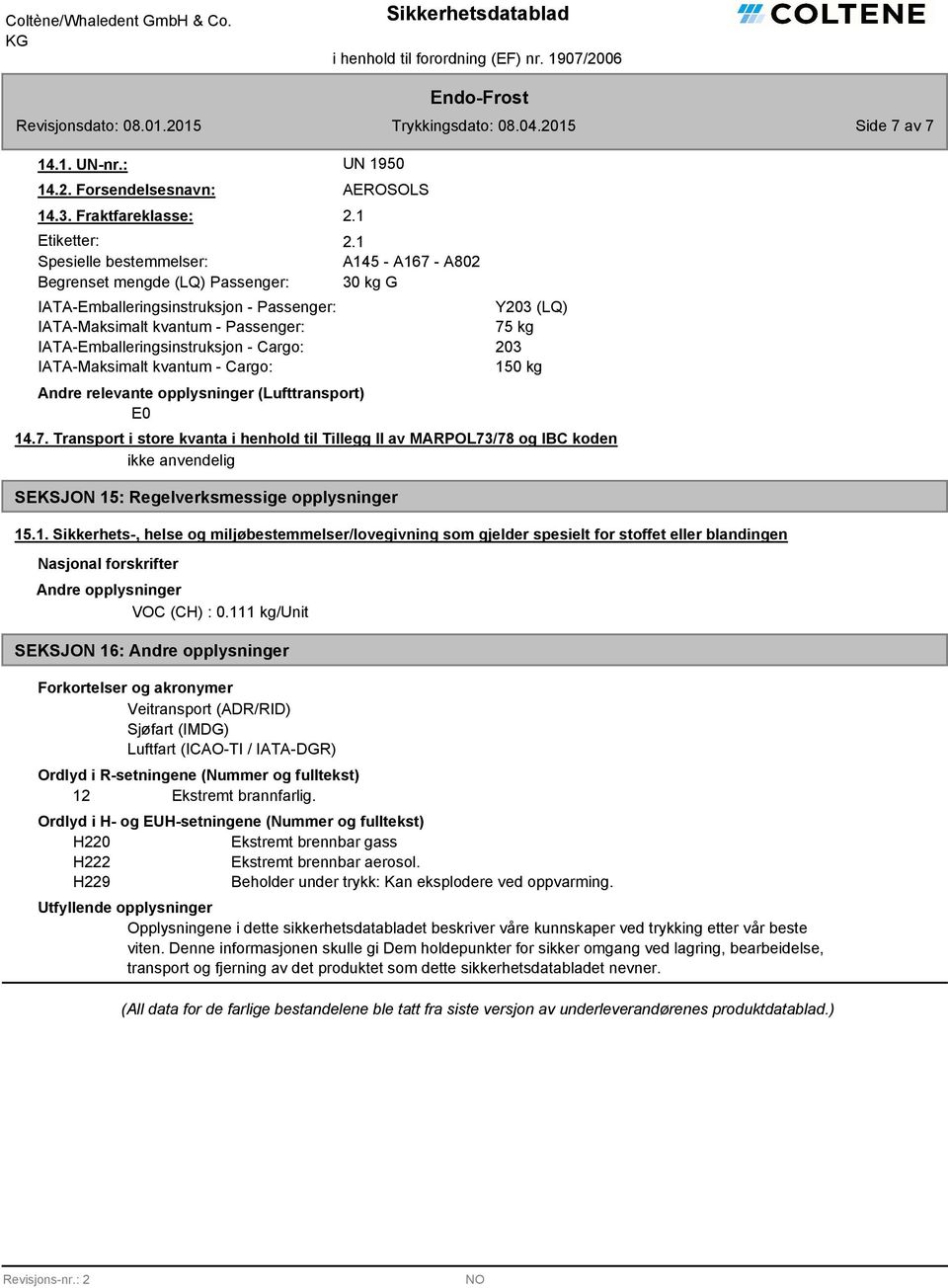 Cargo: IATA-Maksimalt kvantum - Cargo: AEROSOLS Andre relevante opplysninger (Lufttransport) E0 A145 - A167 